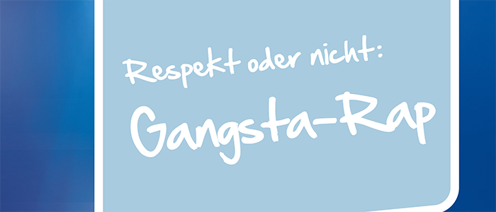 Unterrichtsentwurf zum Thema: Respekt oder nicht – Gangsta-Rap