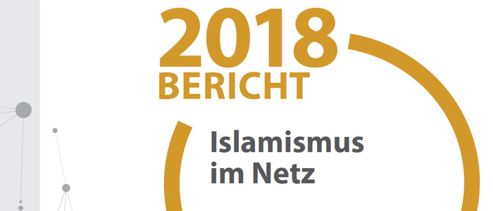 Lagebericht Islamismus im Netz 2018