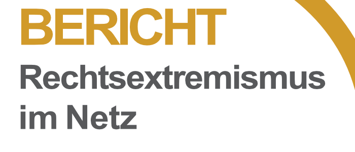 Rechtsextremismus im Netz – Bericht 2018/19