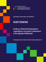 #UseTheNews. Studie zur Nachrichtenkompetenz Jugendlicher und junger Erwachsener in der digitalen Medienwelt