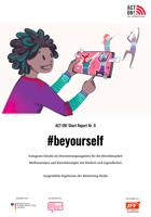 ACT ON! Short Report Nr.9 #beyourself Instagram-Inhalte als Orientierungsangebote für die Identitätsarbeit Medienanalyse und Einschätzungen von Kindern und Jugendlichen