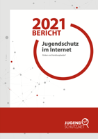 Bericht 2021 – Jugendschutz im Internet. Risiken und Handlungsbedarf