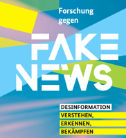 Forschung gegen Fake News. Desinformation verstehen, erkennen, bekämpfen
