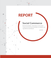 Report: Social Commerce. Wie Dienstanbieter, Unternehmen und Content-Creator:innen das Konsumverhalten von Kindern und Jugendlichen beeinflussen