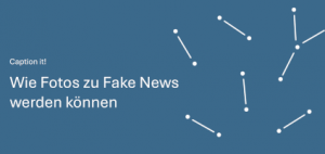 Caption it! – Wie Fotos zu Fake News werden können