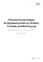 Parental Control Apps im Spannungsfeld von Schutz, Teilhabe und Befähigung. Medienpädagogische Einordnung aktuell verfügbarer Jugendschutz-Apps