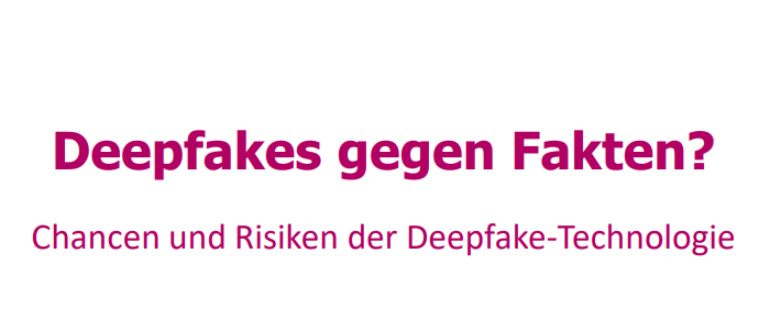 Deepfake gegen Fakten?