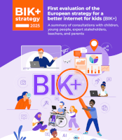 First evaluation of the European strategy for a better interet for kids (BIK+): A summary of consultations with children, young people, expert stakeholders, teachers, and parents