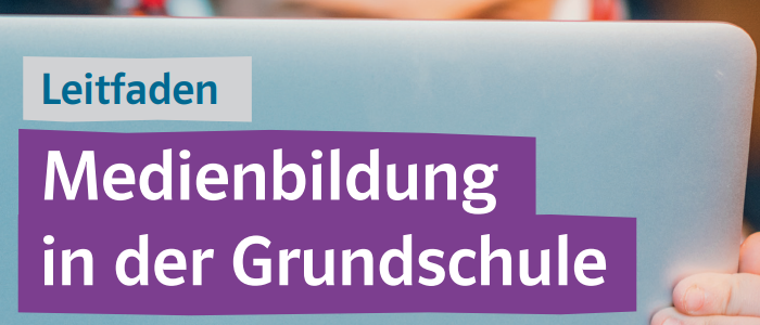 Leitfaden: Medienbildung in der Grundschule