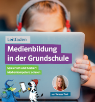 Leitfaden: Medienbildung in der Grundschule. Spielerisch und fundiert Medienkompetenz schulen