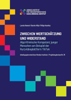 Zwischen Wertschätzung und Widerstand. Algorithmische Kompetenz junger Menschen am Beispiel der Kurzvideoplattform TikTok