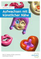Mein Kind und KI. Aufwachsen mit künstlicher Nähe. Wie KI-Chatbots Kinder emotional beeinflussen können