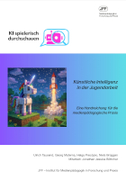 KI spielerisch durchschauen. Künstliche Intelligenz in der Jugendarbeit. Eine Handreichung für die medienpädagogische Praxis